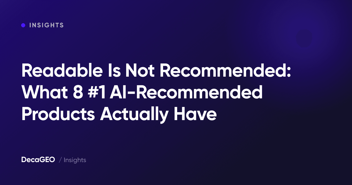Readable Is Not Recommended: What 8 #1 AI-Recommended Products Actually Have