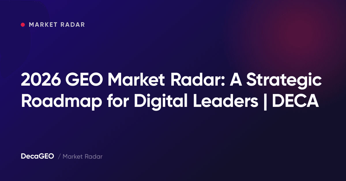 2026 GEO Market Radar: A Strategic Roadmap for Digital Leaders | DECA