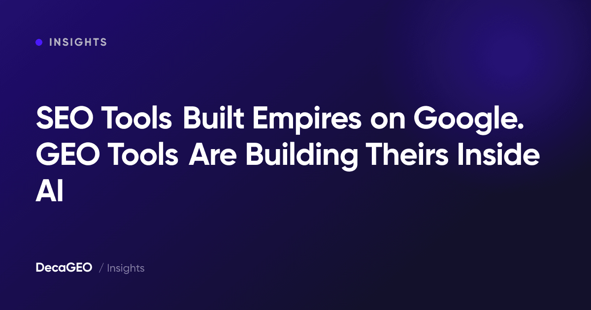 SEO Tools Built Empires on Google. GEO Tools Are Building Theirs Inside AI