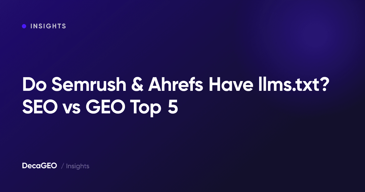 Do Semrush & Ahrefs Have llms.txt? SEO vs GEO Top 5